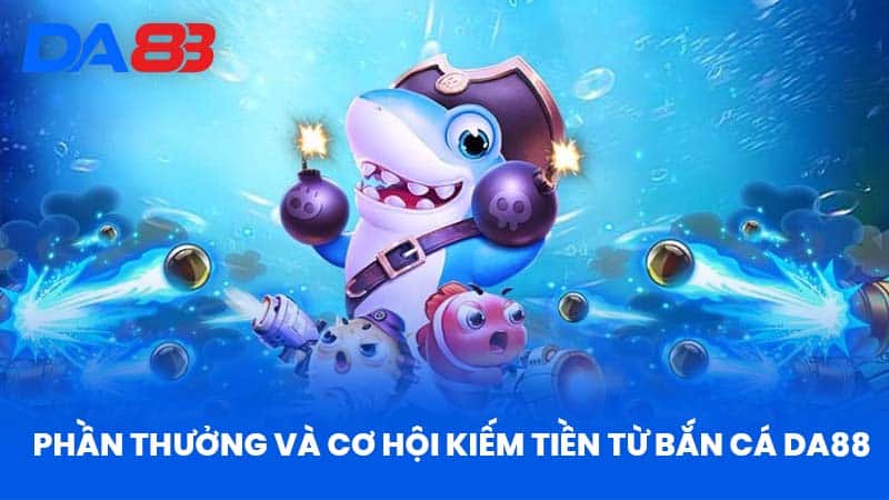 Bắn Cá DA88 - Trải Nghiệm Đỉnh Cao Cùng Game Bắn Cá Hấp Dẫn