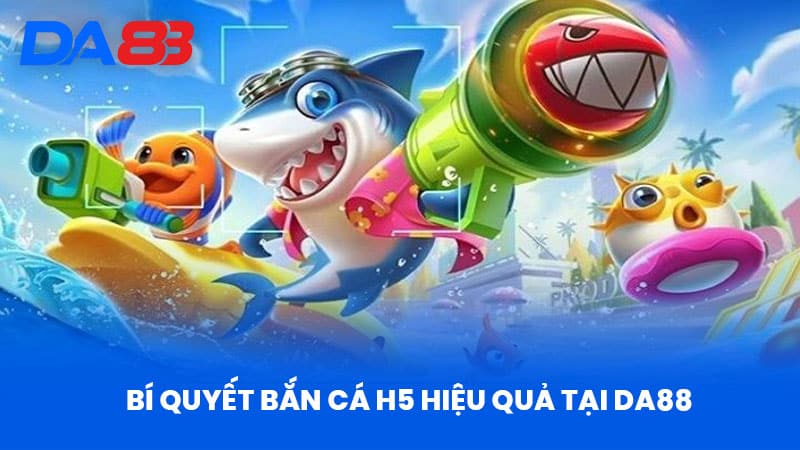 Bắn Cá H5 Tại DA88 - Khám Phá Thế Giới Đại Dương Hấp Dẫn