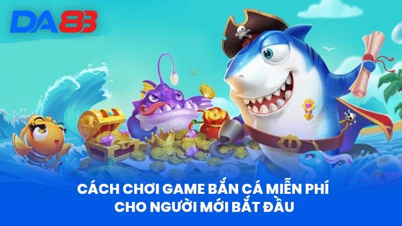 Game Bắn Cá Miễn Phí Tại DA88 Vì Sao Vượt Trội Hơn? Game Bắn Cá Miễn Phí Tại DA88 Vì Sao Vượt Trội Hơn?