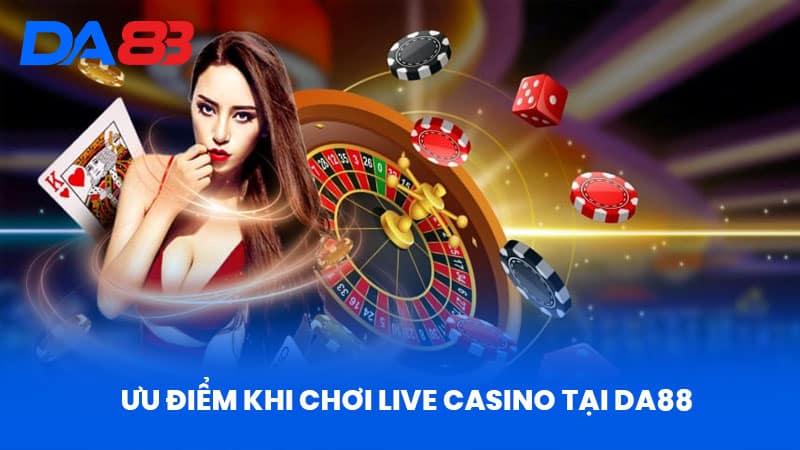 Live Casino DA88 - Sòng Bài Đỉnh Cao Với Công Nghệ Hiện Đại - DA88