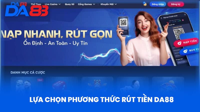 Rút Tiền DA88 - Kinh Nghiệm Rút Tiền Nhanh Chóng Và An Toàn