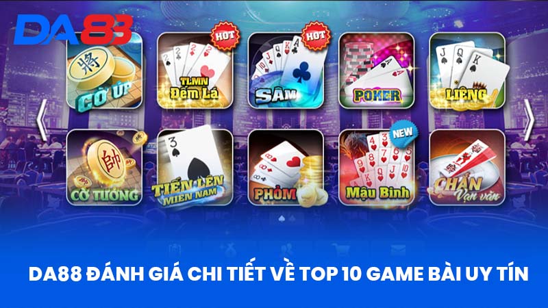 Top 10 Game Bài Uy Tín - Nhà Cái DA88 Đánh Giá Chi Tiết Top 10 Game Bài Uy Tín - Nhà Cái DA88 Đánh Giá Chi Tiết