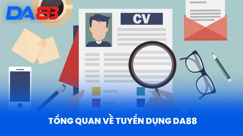 Tuyển Dụng DA88 - Cơ Hội Hấp Dẫn Và Tầm Nhìn Phát Triển - DA88 Tuyển Dụng DA88 - Cơ Hội Hấp Dẫn Và Tầm Nhìn Phát Triển - DA88