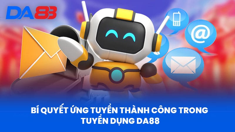 Tuyển Dụng DA88 - Cơ Hội Hấp Dẫn Và Tầm Nhìn Phát Triển - DA88 Tuyển Dụng DA88 - Cơ Hội Hấp Dẫn Và Tầm Nhìn Phát Triển - DA88
