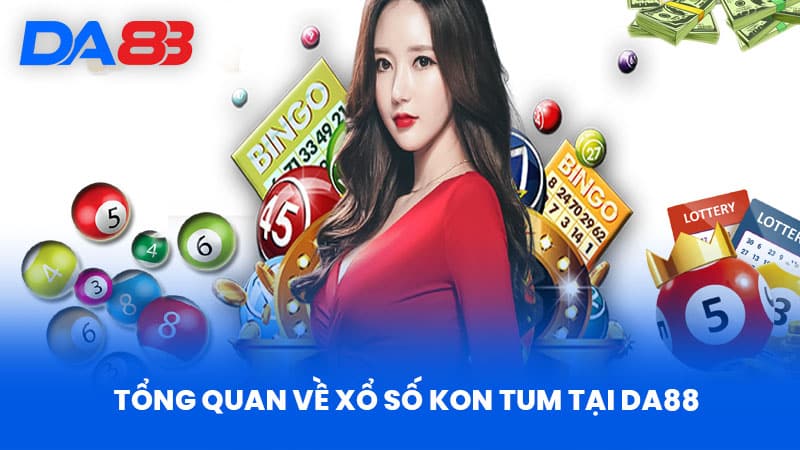 Xổ Số Kon Tum - Cơ Hội Và Thách Thức Khi Tham Gia DA88 Xổ Số Kon Tum - Cơ Hội Và Thách Thức Khi Tham Gia DA88