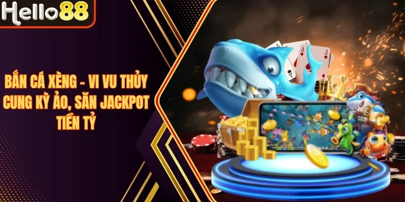 Bắn Cá Hello88 - Điểm Hẹn Số 1 Dành Cho Ngư Thủ 2026