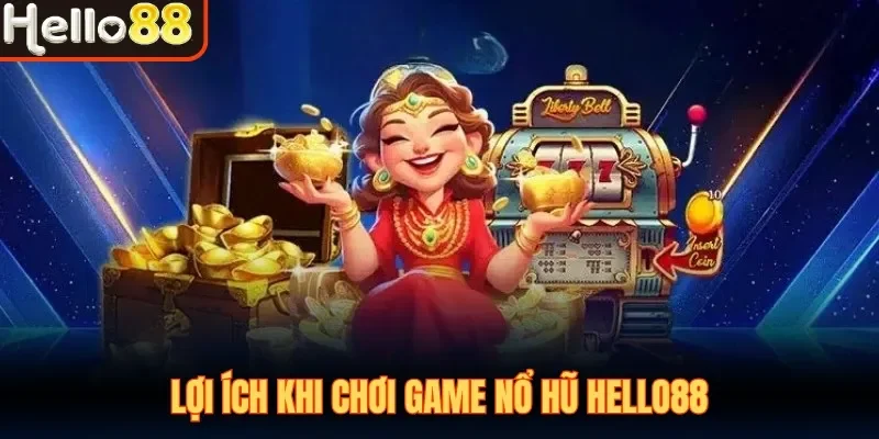 Nổ Hũ Hello88 - Top Game Slot Dễ Trúng, Tỷ Lệ Nổ Cao Nhất
