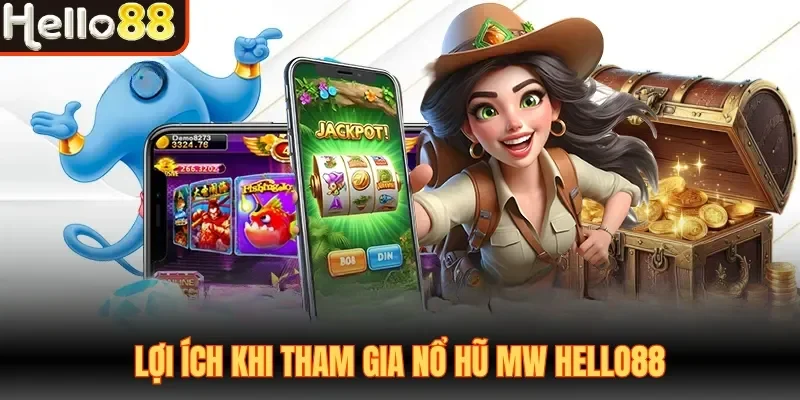 Nổ Hũ MW Hello88 - Thỏa Sức Đam Mê Săn Hũ Tiền Tỷ 2026