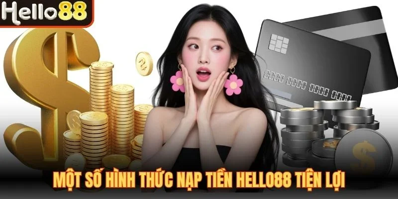 Hướng Dẫn Nạp Tiền Hello88 Nhanh Chóng, An Toàn, Đa Dạng
