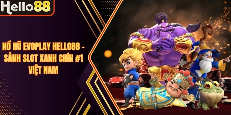 Nổ Hũ Hello88 - Top Game Slot Dễ Trúng, Tỷ Lệ Nổ Cao Nhất