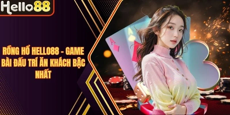 Casino Hello88 - Sảnh Live Casino Hấp Dẫn Mọi Bet Thủ