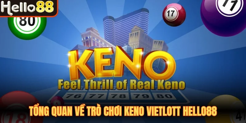 Keno Vietlott Hello88 Quay Số Hấp Dẫn Dự Đoán Cực Vui