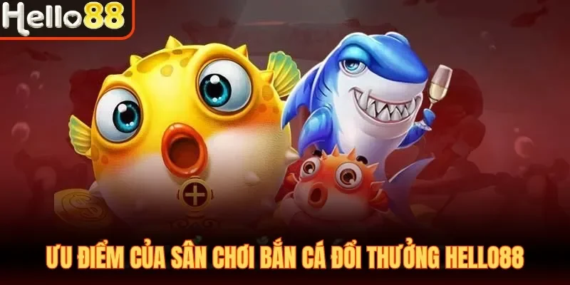 Bắn Cá Đổi Thưởng Hello88| Săn Boss Nhận Thưởng Cực Đã