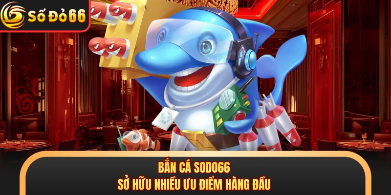 BẮN CÁ - sodo66red