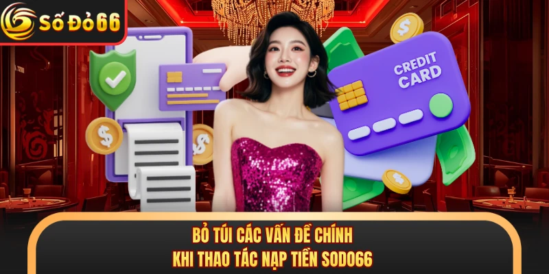 Nạp Tiền SODO66 - Quy Trình Chi Tiết Năm 2026 Cho Hội Viên