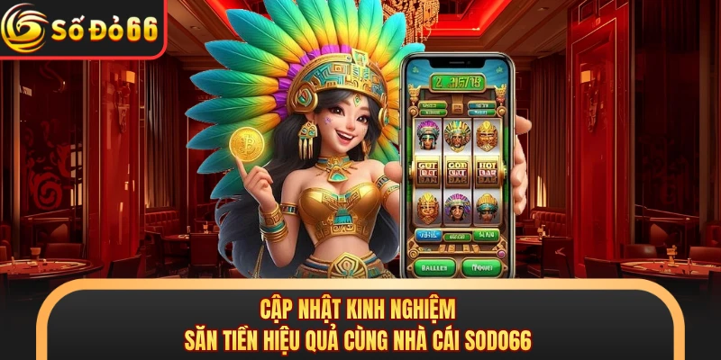 Aztec Slot - Săn Tiền Thưởng Lớn Từ Game Nổ Hũ Tại SODO66