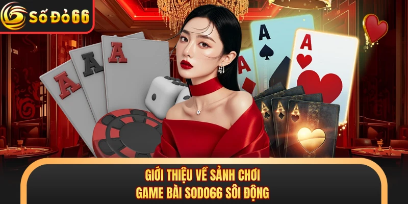 Game Bài SODO66 - Sảnh Chơi Đổi Thưởng Thịnh Hành Nhất
