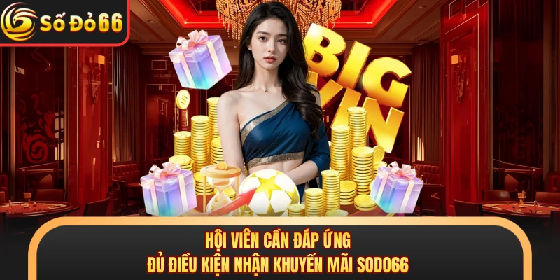 Khuyến Mãi SODO66 - Cập Nhật Ưu Đãi Hấp Dẫn Mỗi Ngày