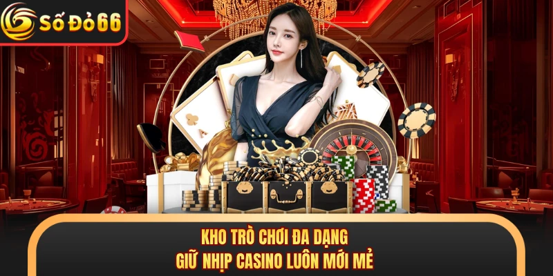 Casino SODO66 - Tận Hưởng Không Gian Giải Trí Sang Trọng