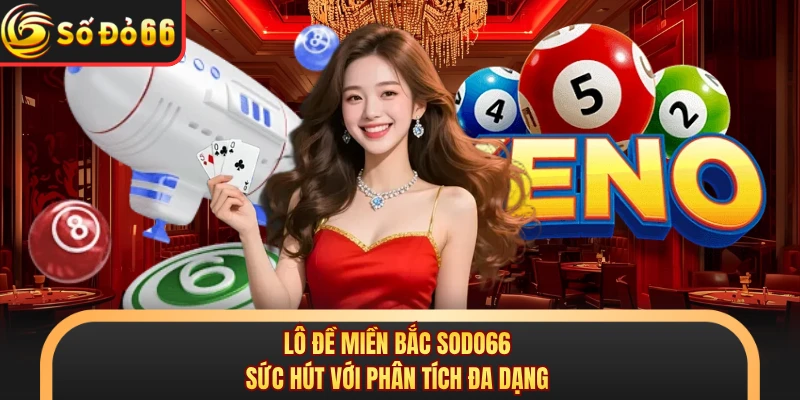 Xổ Số SODO66 - Tạo Sức Hút Với Trải Nghiệm Quay Số Hiện Đại