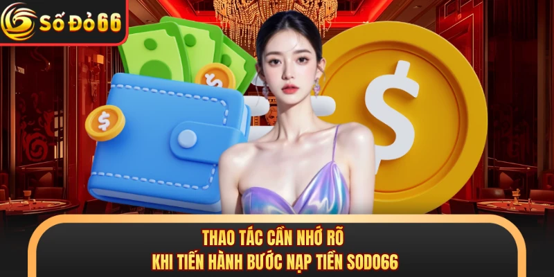Nạp Tiền SODO66 - Quy Trình Chi Tiết Năm 2026 Cho Hội Viên