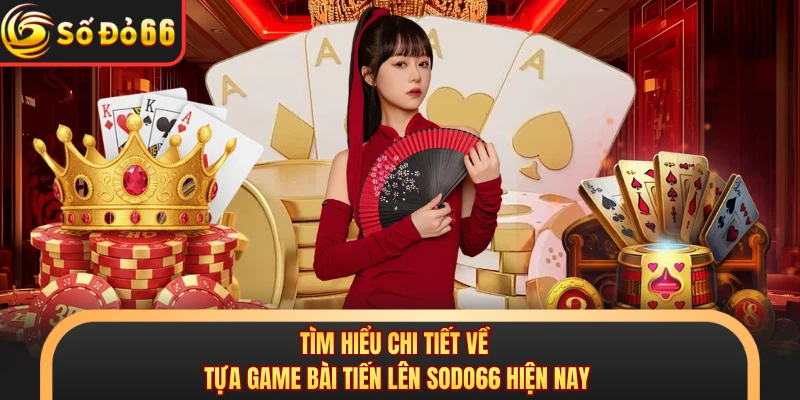 Bài Tiến Lên SODO66 - Đấu Trí Đỉnh Cao Nhận Mưa Tiền Thưởng